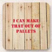 ICH KANN DAS AUS PALETTEN MACHEN GETRÄNKEUNTERSETZER (Vorderseite)