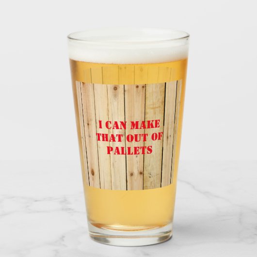 ICH KANN DAS AUS PALETTEN MACHEN GLAS (Vorne (Gefüllt))