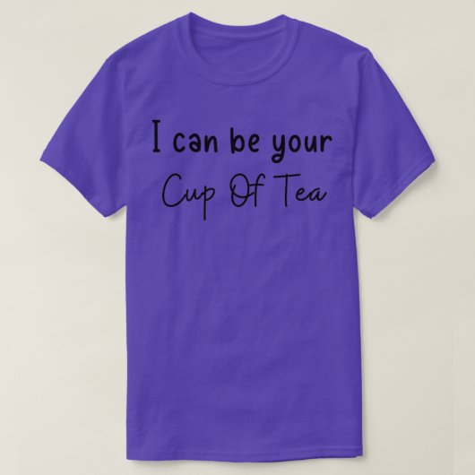 Ich kann deine Tasse Tee sein (Design vorne)