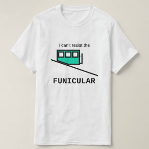 Ich kann dem Standseilbahn-T - Shirt nicht widerst