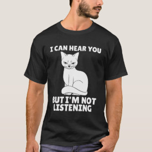 Ich kann dich hören, aber ich höre keine sarkastis T-Shirt