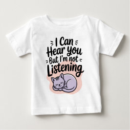 Ich kann dich hören, aber ich höre nicht zu Katze Baby T-shirt