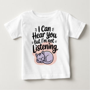 Ich kann dich hören, aber ich höre nicht zu Katze Baby T-shirt