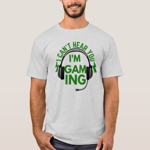 Ich kann dich nicht hören, dass ich spiele T-Shirt
