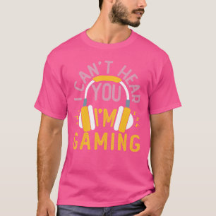 Ich kann dich nicht hören, ich spiele gerade Unise T-Shirt