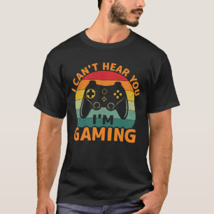 Ich kann dich nicht hören, ich spiele viel zu viel T-Shirt