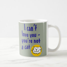 Ich kann dich nicht Liebe geben - du bist keine Ka Kaffeetasse