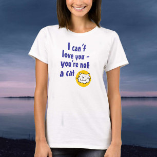 Ich kann dich nicht Liebe geben - du bist keine Ka T-Shirt