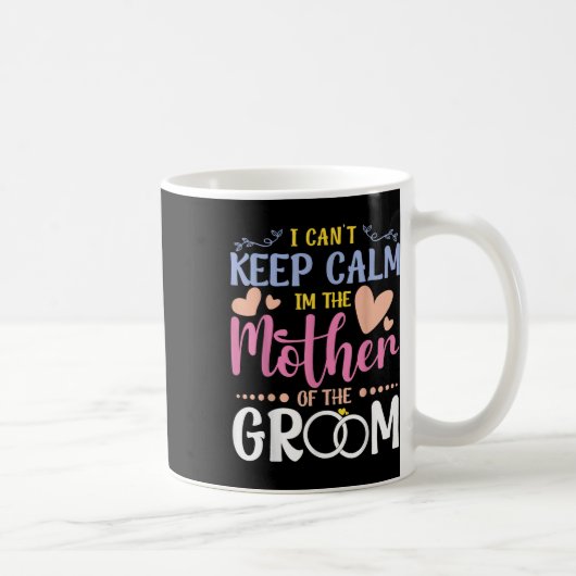 Ich kann die Ruhe in der Mutter der Groom Wedding Kaffeetasse (Rechts)