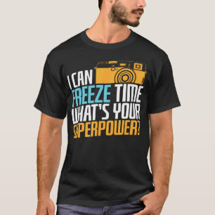 Ich kann die Zeit einfrieren, was kannst du tun T-Shirt