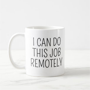 Ich kann diesen Job remote erledigen Lustiger Rück Kaffeetasse
