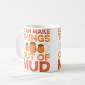 Ich kann Dinge aus Schlamm machen - Keramikkünstle Kaffeetasse (Vorderseite Links)