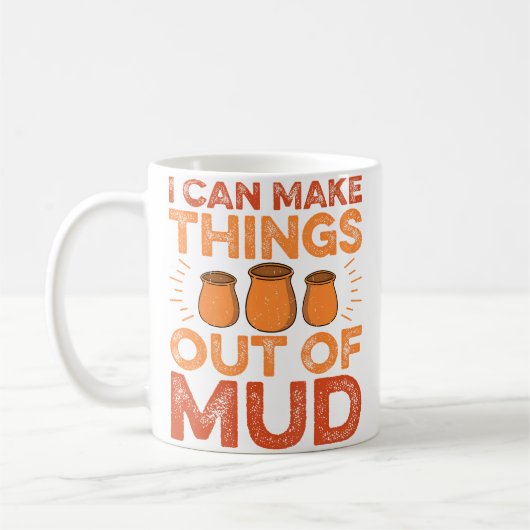 Ich kann Dinge aus Schlamm machen - Keramikkünstle Kaffeetasse (Links)