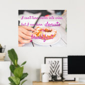 Ich kann Donuts zum Frühstück machen Poster (Heimbüro)