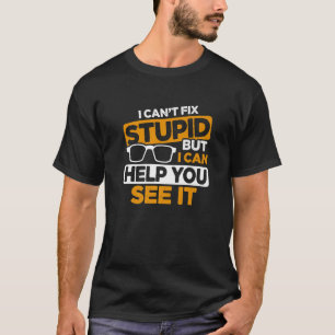 Ich kann Dummheit nicht reparieren, aber ich kann T-Shirt