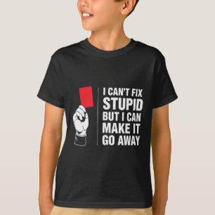 Ich kann Dummheit nicht reparieren, aber ich kann T-Shirt