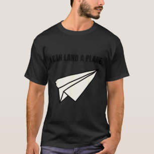 Ich kann ein Flugzeug landen, lustiger Papierflugz T-Shirt