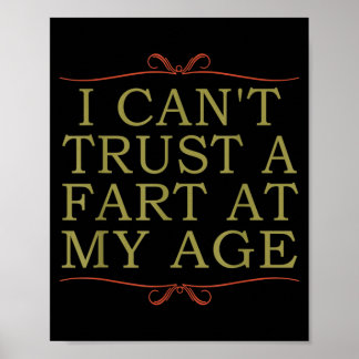 Ich kann einem Furz in meinem Alter zum Geburtstag Poster