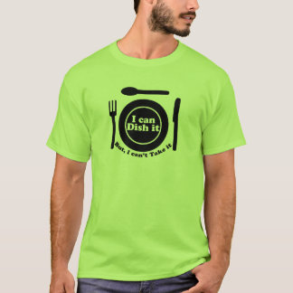 Ich kann es anrichten, aber ich kann es nicht T-Shirt