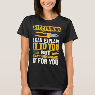 Ich kann es Ihnen als Elektriker erklären T-Shirt