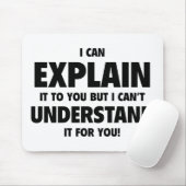 Ich kann es Ihnen erklären, aber ich kann es nicht Mousepad (Mit Mouse)