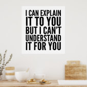 Ich kann es Ihnen erklären, aber ich kann es nicht Poster (Küche)