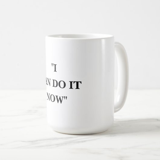 ICH KANN ES JETZT MACHEN KAFFEETASSE (VorderseiteRechts)