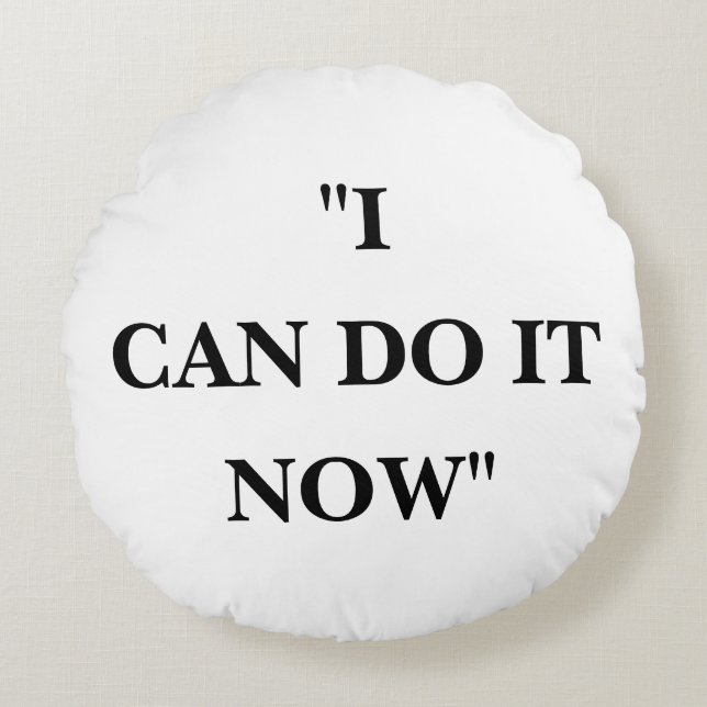 ICH KANN ES JETZT MACHEN RUNDES KISSEN (Vorderseite)