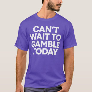 Ich kann es kaum erwarten, heute zu spielen Lustig T-Shirt