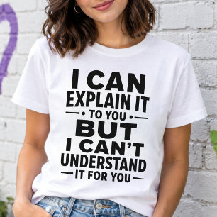 Ich kann es lustig sarkastisch erklären Zitat T-Shirt