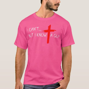 Ich kann es nicht, aber ich kenne einen Typ Jesus  T-Shirt