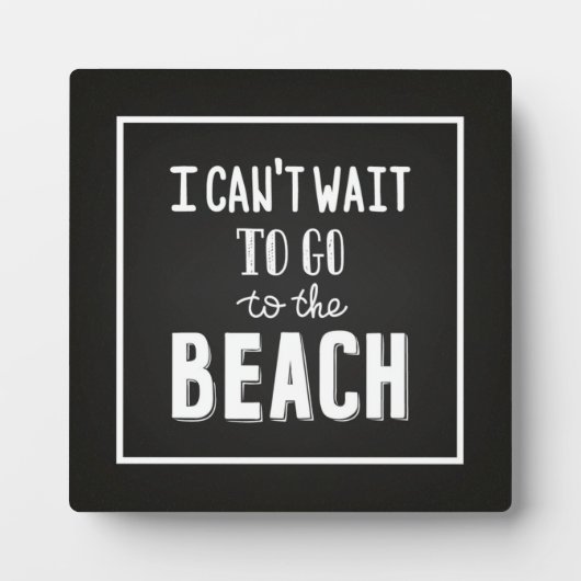 Ich kann es nicht abwarten, zum Strand zu gehen Fotoplatte (Vorderseite)
