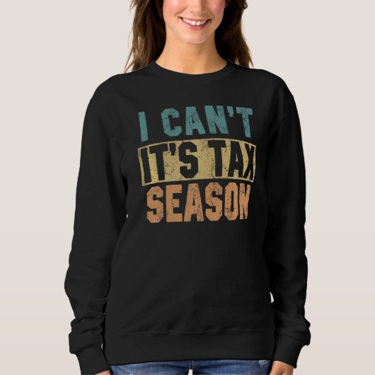 Ich kann es nicht als Steuersaisonbuchhalter Sweatshirt (Vorderseite)