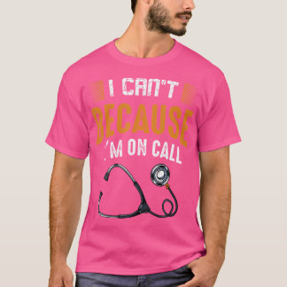 Ich kann es nicht, weil ich in der Klinik in der K T-Shirt