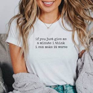 ich kann es schlimmer machen Lustiger Spruch und S T-Shirt