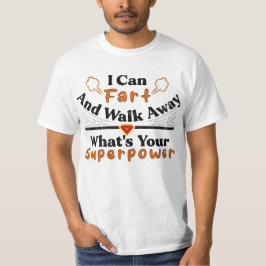 Ich kann Furz und weglaufen, was deine Supermacht  T-Shirt