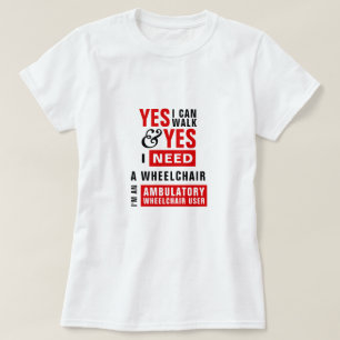 Ich kann gehen & ich brauche einen Rollstuhl Aware T-Shirt