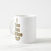 Ich kann habe Kaffee-PLZ? Kaffeetasse (Vorderseite Links)