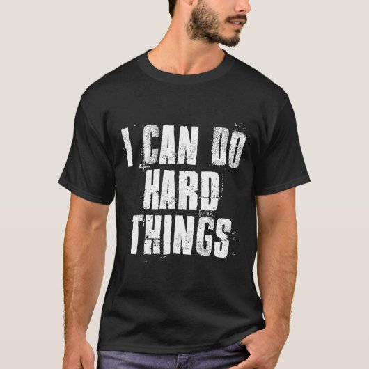 Ich kann harte Dinge tun, inspirierend Motivierend T-Shirt (Vorderseite)