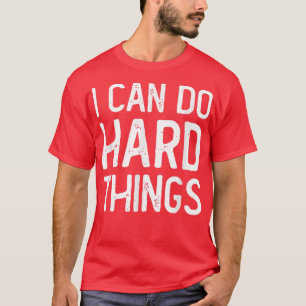 Ich kann harte Dinge tun, um Inspirationsmotivat z T-Shirt