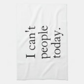 Ich kann heute keine Leute mit einem einfachen sch Geschirrtuch (Vertikal)