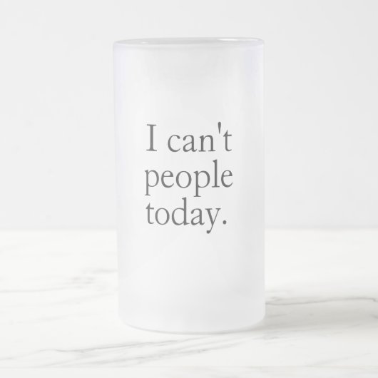 Ich kann heute keine Leute mit einem einfachen sch Mattglas Bierglas (Mittel)