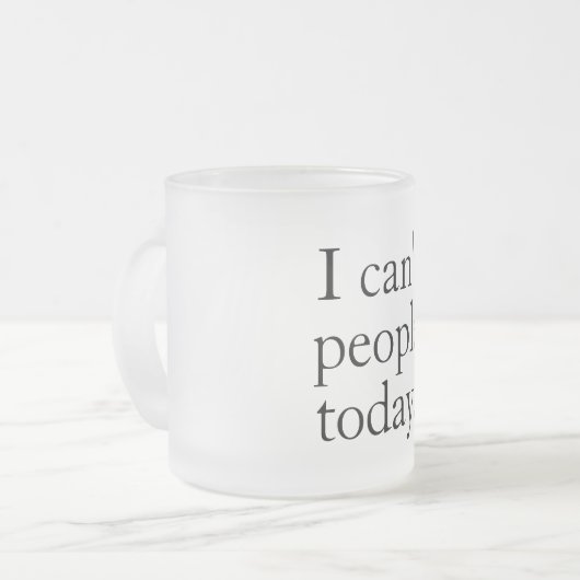 Ich kann heute keine Leute mit einem einfachen sch Mattglastasse (Vorderseite Links)