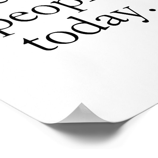 Ich kann heute keine Leute mit einem einfachen sch Poster (Ecke)