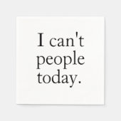 Ich kann heute keine Leute mit einem einfachen sch Serviette (Vorderseite)