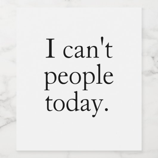 Ich kann heute keine Leute mit einem einfachen sch Weinetikett (Einzelnes Label)