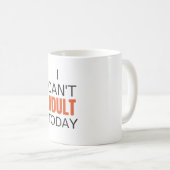 Ich kann heute nicht erwachsen kaffeetasse (VorderseiteRechts)