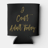 Ich kann heute nicht erwachsen, lustig kann kälter dosenkühler (Vorderseite)