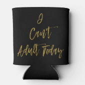 Ich kann heute nicht erwachsen, lustig kann kälter dosenkühler (Rückseite)