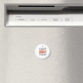 Ich kann heute nicht erwachsen magnet (In Situ (Geschirrspüler))